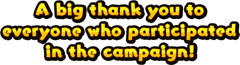 A big thank you to everyone who participated in the campaign!