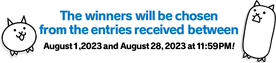 The winners will be chosen from the entries received between August 1, 2023 and August 28, 2023 at 11:59PM!